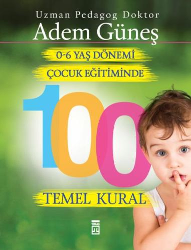 0-6 Yaş Çocuk Eğitiminde 100 Temel Kural | Kitap Ambarı