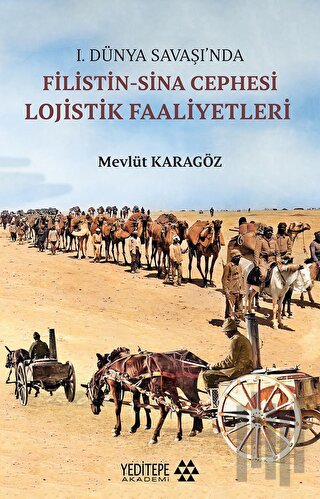 1.Dünya Savaşı’nda Filistin-Sina Cephesi Lojistik Faaliyetleri | Kitap