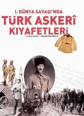 1. Dünya Savaşı’nda Türk Askeri Kıyafetleri (Ciltsiz) | Kitap Ambarı