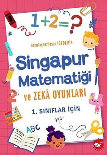 Singapur Matematiği ve Zeka Oyunları - 1. Sınıflar İçin | Kitap Ambarı