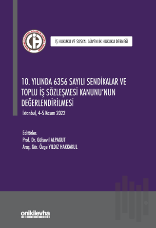 10. Yılında 6356 Sayılı Sendikalar ve Toplu İş Sözleşmesi Kanunu'nun D