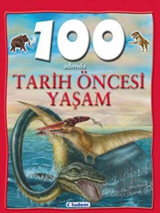 100 Adımda Tarih Öncesi Yaşam (Ciltli) | Kitap Ambarı