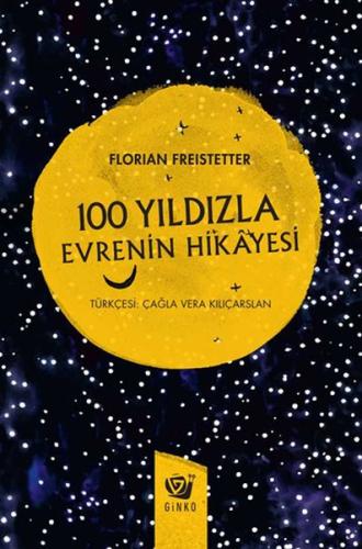 100 Yıldızla Evrenin Hikayesi (Ciltli) | Kitap Ambarı