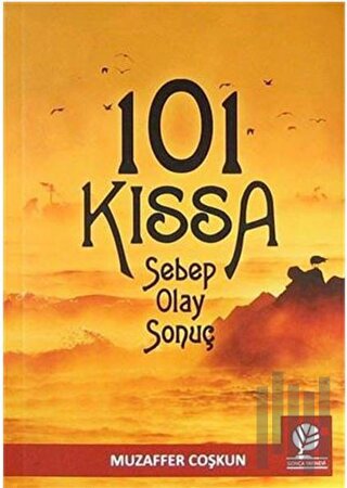 101 Kıssa: Sebep - Olay - Sonuç | Kitap Ambarı