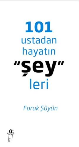 101 Ustadan Hayatın "Şey"leri (Ciltli) | Kitap Ambarı