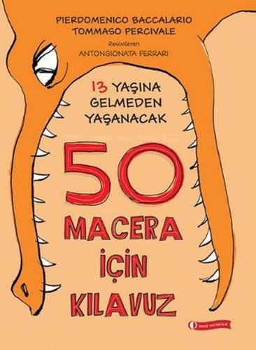 13 Yaşına Gelmeden Yaşanacak 50 Macera İçin Kılavuz (Ciltli) | Kitap A