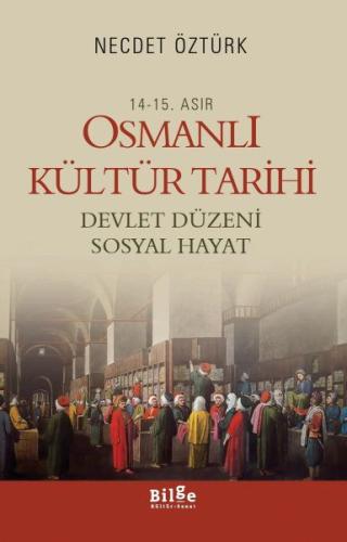 14 - 15. Asır Osmanlı Kültür Tarihi - Devlet Düzeni Sosyal Hayat | Kit