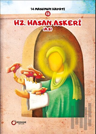 14 Masumun Hayatı (13) - Hz. Hasan Askeri (A.S.) | Kitap Ambarı