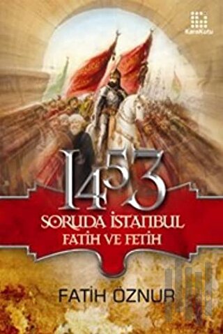 1453 Soruda İstanbul Fatih ve Fetih | Kitap Ambarı