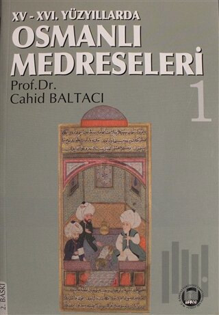 15.-16. Yüzyıllarda Osmanlı Medreseleri Cilt: 1 | Kitap Ambarı