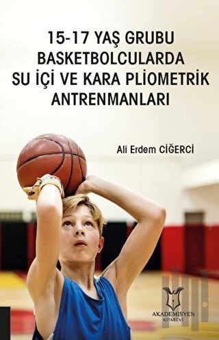 15-17 Yaş Grubu Basketbolcularda Su İçi ve Kara Pliometrik Antrenmanla