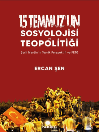 15 Temmuz’un Sosyolojisi ve Teopolitiği | Kitap Ambarı