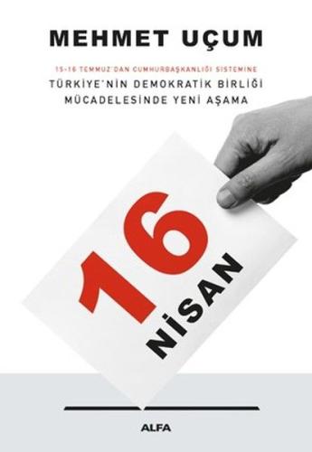 16 Nisan: 15-16 Temmuz'dan Cumhurbaşkanlığı Sistemine Türkiye’nin Demo