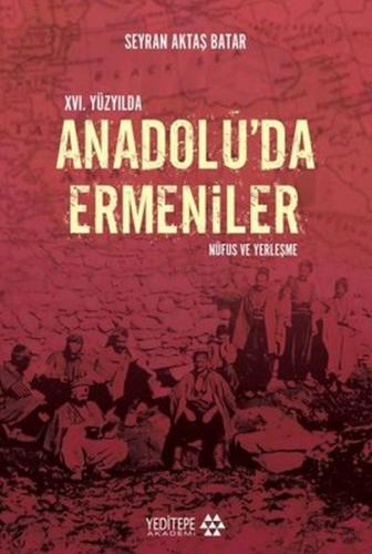 16. Yüzyıl'da Anadolu'da Ermeniler: Nüfus ve Yerleşme | Kitap Ambarı