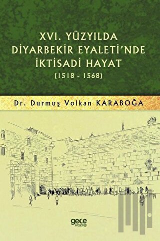 16. Yüzyılda Diyarbekir Eyaleti'nde İktisadi Hayat (1518-1568) | Kitap