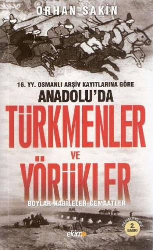 16. Yüzyıl Osmanlı Arşiv Kayıtlarına Göre Anadolu’da Türkmenler ve Yör