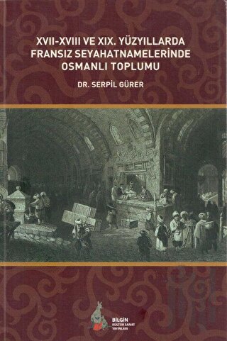 17. - 18. ve 19. Yüzyıllarda Fransız Seyahatnamelerinde Osmanlı Toplum