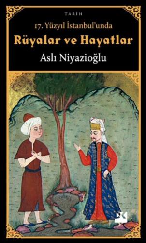 17. Yüzyıl İstanbul'unda Rüyalar ve Hayatlar | Kitap Ambarı