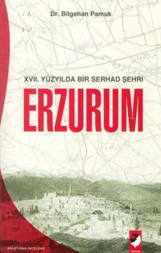 17. Yüzyılda Bir Serhad Şehri Erzurum | Kitap Ambarı