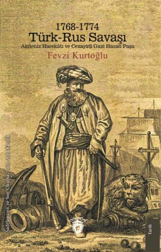 1768 - 1774 Türk - Rus Savaşı | Kitap Ambarı