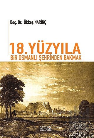 18. Yüzyıla Bir Osmanlı Şehrinden Bakmak | Kitap Ambarı