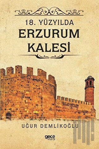 18. Yüzyılda Erzurum Kalesi | Kitap Ambarı