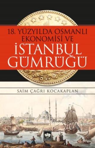 18. Yüzyılda Osmanlı Ekonomisi ve İstanbul Gümrüğü | Kitap Ambarı