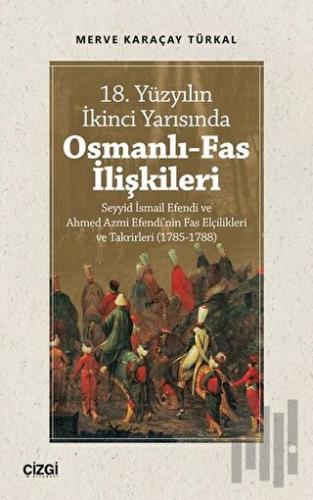 18. Yüzyılın İkinci Yarısında Osmanlı-Fas İlişkileri | Kitap Ambarı