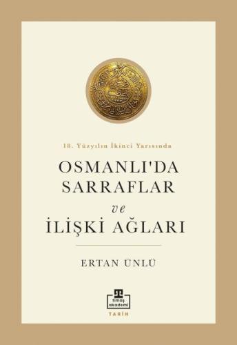 18. Yüzyılın İkinci Yarısında Osmanlıda Sarraflar ve İlişki Ağları | K