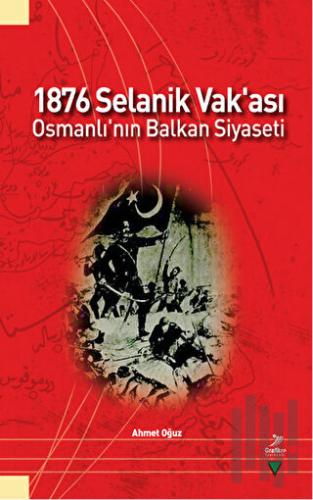 1876 Selanik Vak'ası Osmanlı'nın Balkan Siyaseti | Kitap Ambarı