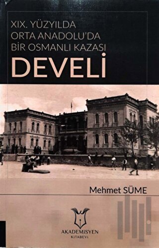 19. Yüzyılda Orta Anadolu'da Bir Osmanlı Kazası: Develi | Kitap Ambarı