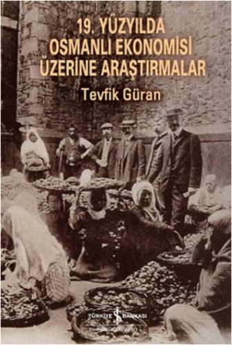 19. Yüzyılda Osmanlı Ekonomisi Üzerine Araştırmalar | Kitap Ambarı