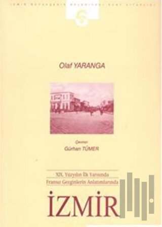 19. Yüzyılın İlk Yarısında Fransız Gezginlerin Anlatımlarında İzmir | 