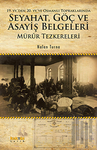 19. YY.'den 20. YY.'ye Osmanlı Topraklarında Seyahat, Göç ve Asayiş Be