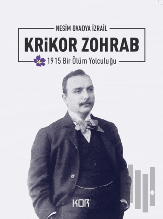 1915 Bir Ölüm Yolculuğu: Krikor Zohrab | Kitap Ambarı