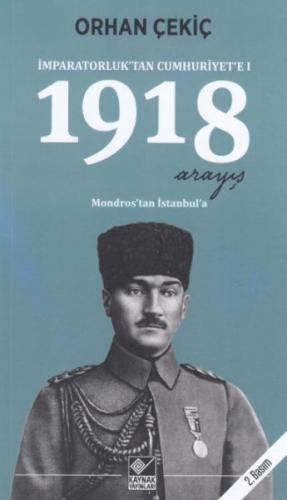 1918 Arayış - İmparatorluk’tan Cumhuriyet’e 1 | Kitap Ambarı