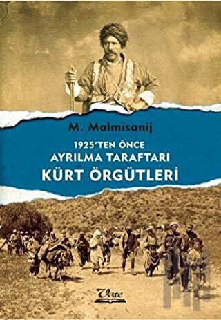 1925'ten Önce Ayrılma Taraftarı Kürt Örgütleri | Kitap Ambarı