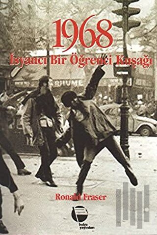 1968 İsyancı Bir Öğrenci Kuşağı | Kitap Ambarı