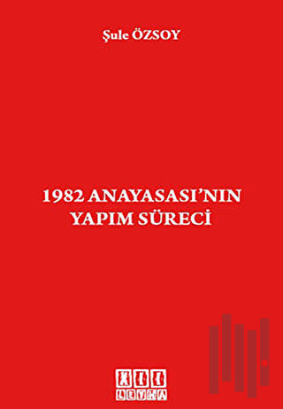 1982 Anayasası’nın Yapım Süreci | Kitap Ambarı