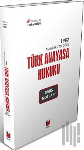 1982 Anayasa'sına Göre Türk Anayasa Hukuku Ders Notları | Kitap Ambarı