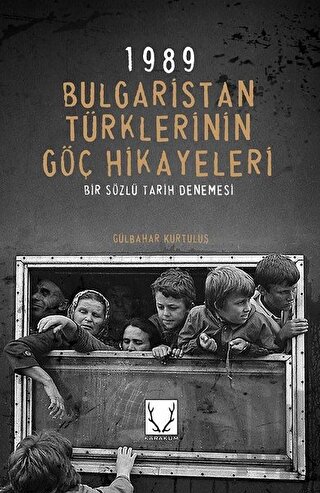 1989 Bulgaristan Türklerinin Göç Hikayeleri | Kitap Ambarı