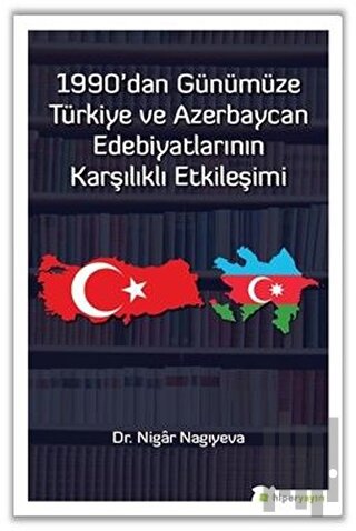 1990'dan Günümüze Türkiye ve Azerbaycan Edebiyatlarının Karşılıklı Etk