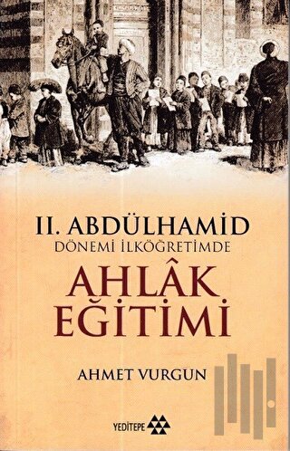 2. Abdülhamid Dönemi İlköğretimde Ahlak Eğitimi | Kitap Ambarı