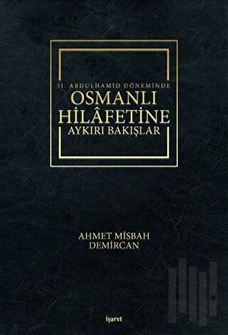 2. Abdulhamid Döneminde Osmanlı Hilafetine Aykırı Bakışlar (Ciltli) | 