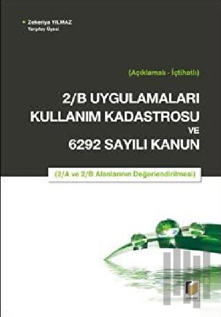 2/B Uygulamaları Kullanım Kadastrosu ve 6292 Sayılı Kanun (Ciltli) | K