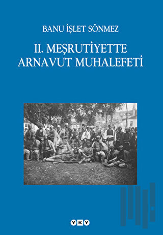 2. Meşrutiyet’te Arnavut Muhalefeti | Kitap Ambarı