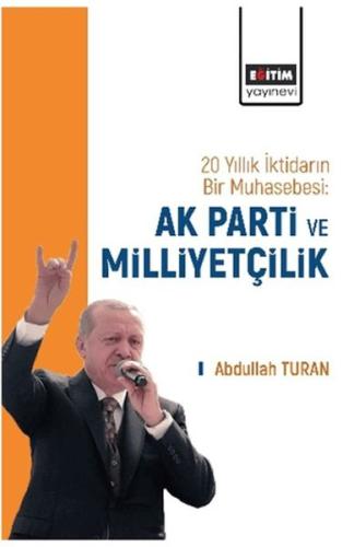 20 Yıllık İktidarın Bir Muhasebesi: AK Parti ve Milliyetçilik | Kitap 