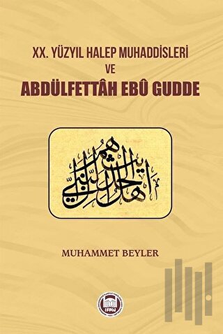 20.Yüzyıl Halep Muhaddisleri ve Abdülfettah Ebü Gudde | Kitap Ambarı