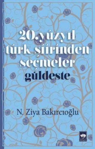 20. Yüzyıl Türk Şiirinden Seçmeler / Güldeste | Kitap Ambarı