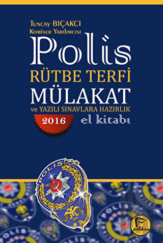 2016 Polis Rütbe Terfi Mülakat ve Yazılı Sınavlara Hazırlık El Kitabı 